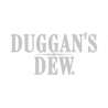 DUGGAN'S DEW